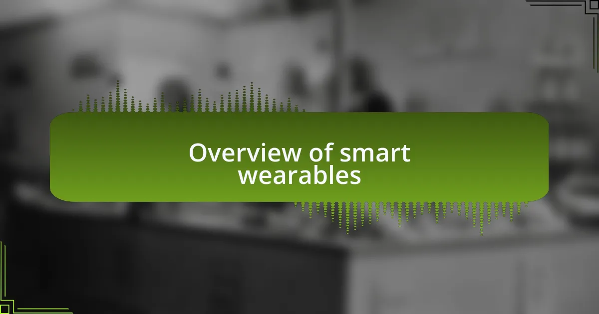 Overview of smart wearables