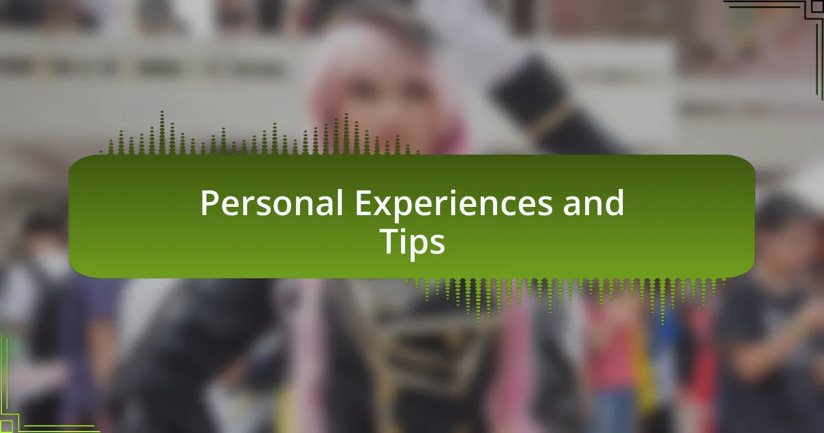 Personal Experiences and Tips