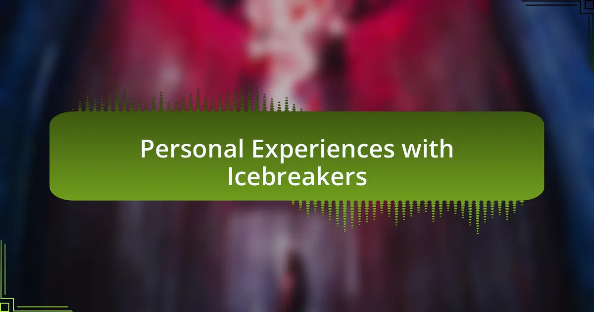 Personal Experiences with Icebreakers