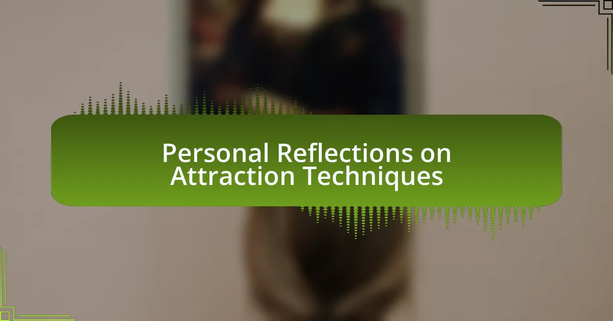 Personal Reflections on Attraction Techniques