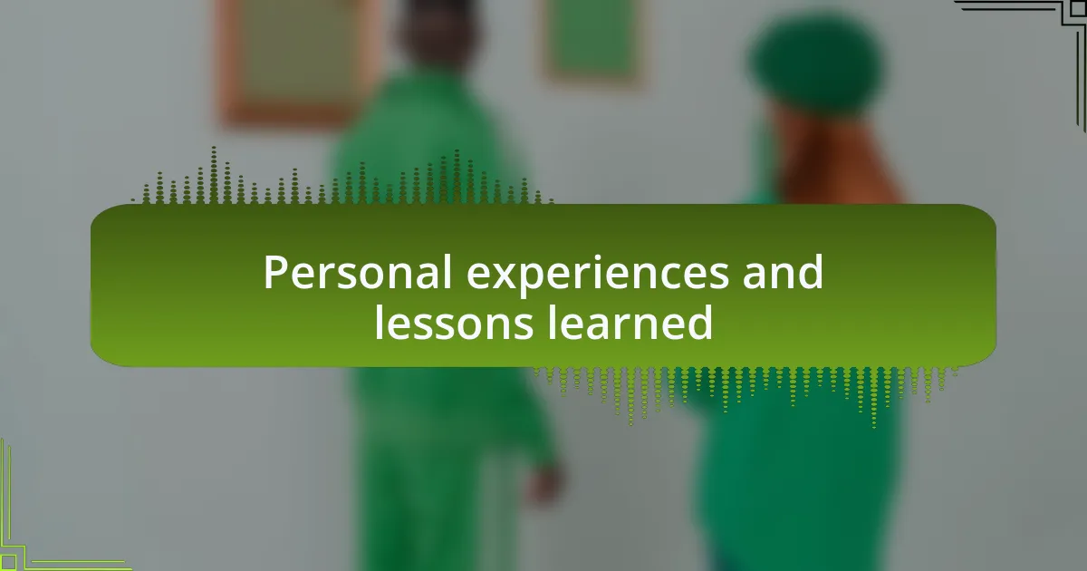 Personal experiences and lessons learned