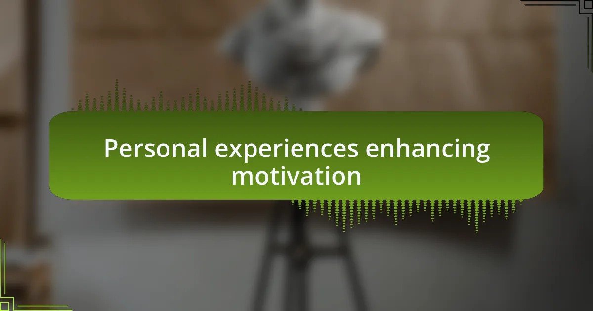 Personal experiences enhancing motivation