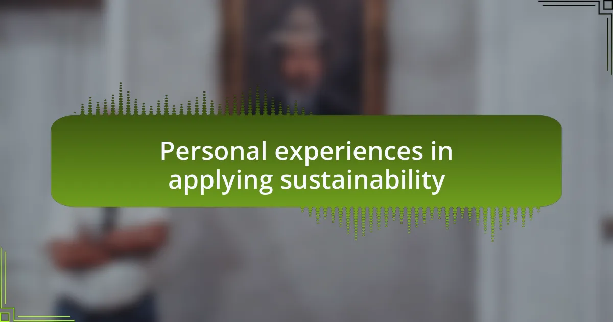 Personal experiences in applying sustainability