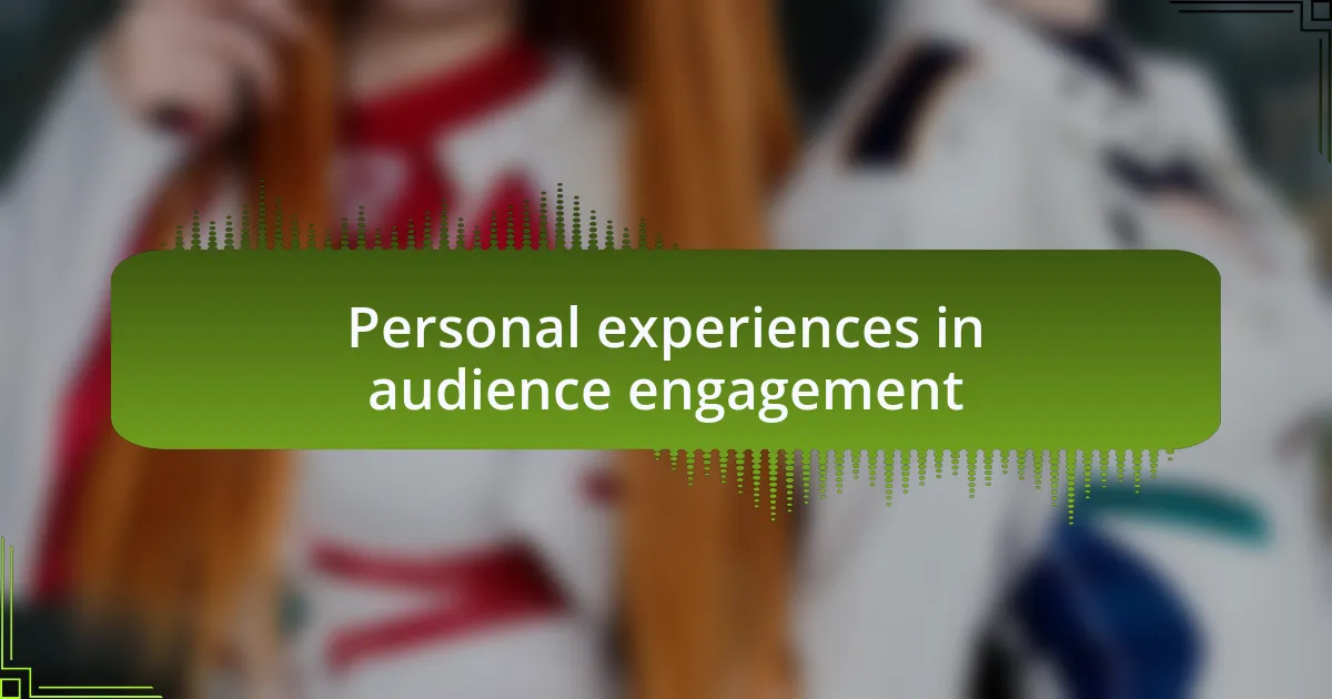 Personal experiences in audience engagement
