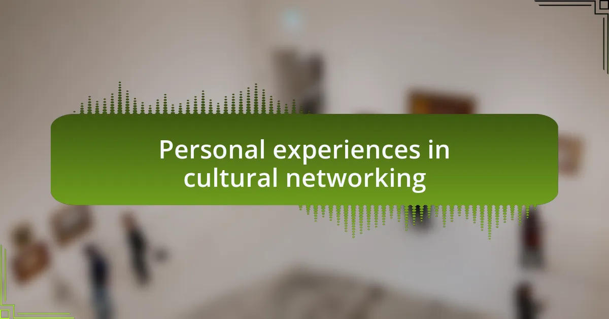 Personal experiences in cultural networking