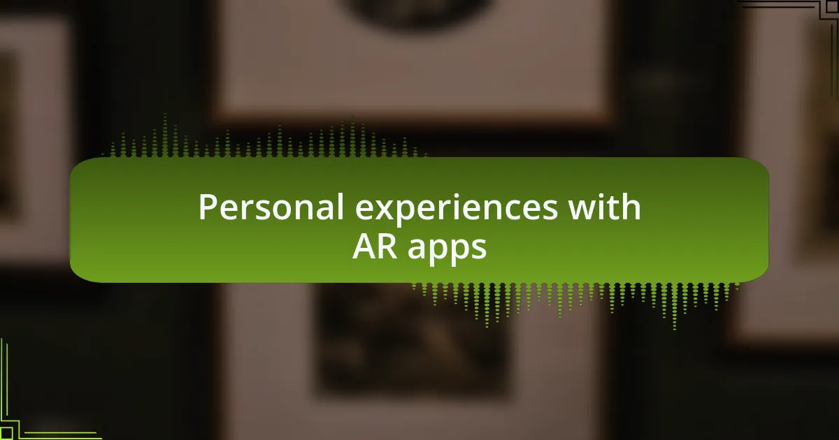 Personal experiences with AR apps