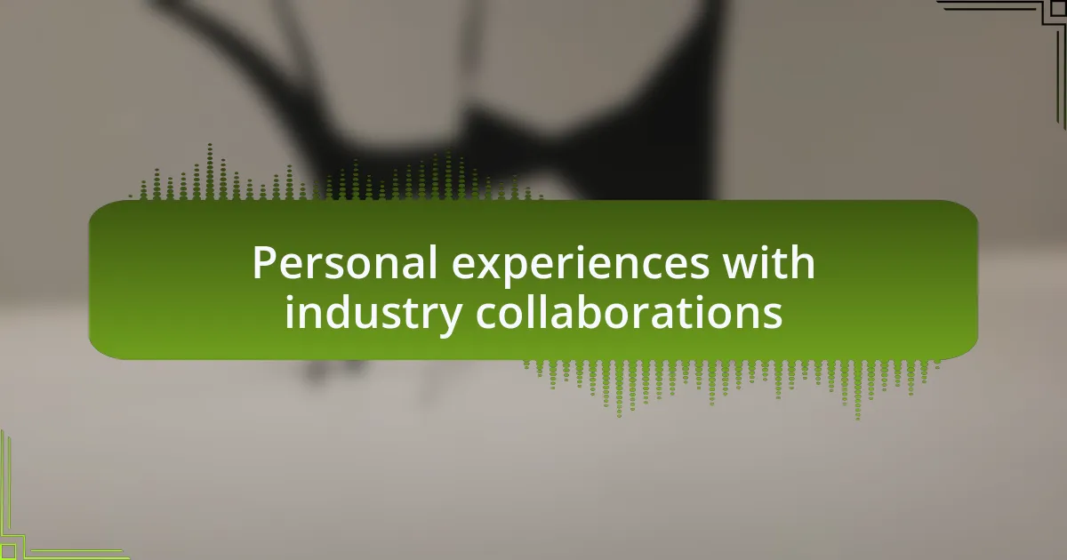 Personal experiences with industry collaborations