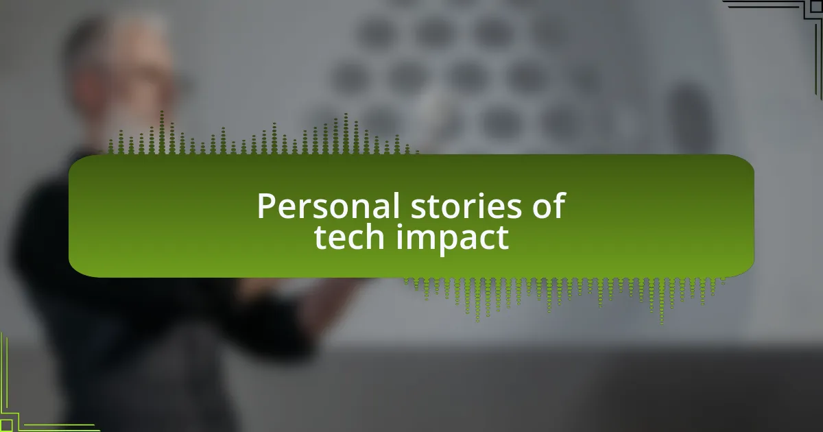 Personal stories of tech impact