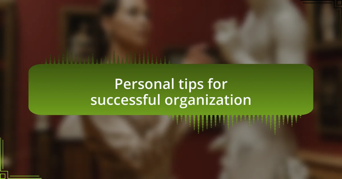 Personal tips for successful organization
