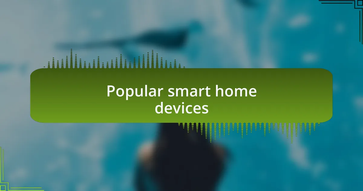 Popular smart home devices
