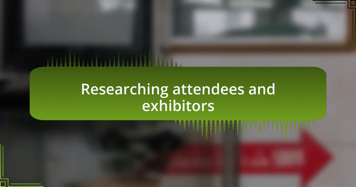 Researching attendees and exhibitors