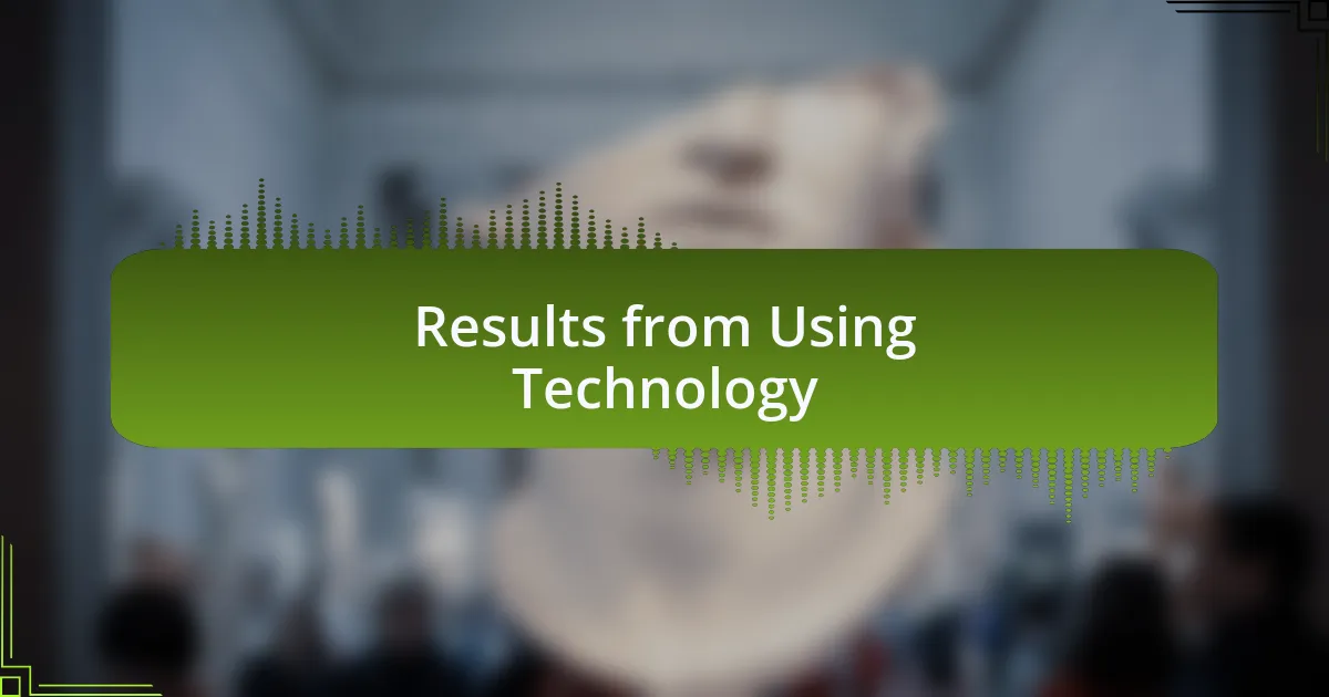 Results from Using Technology