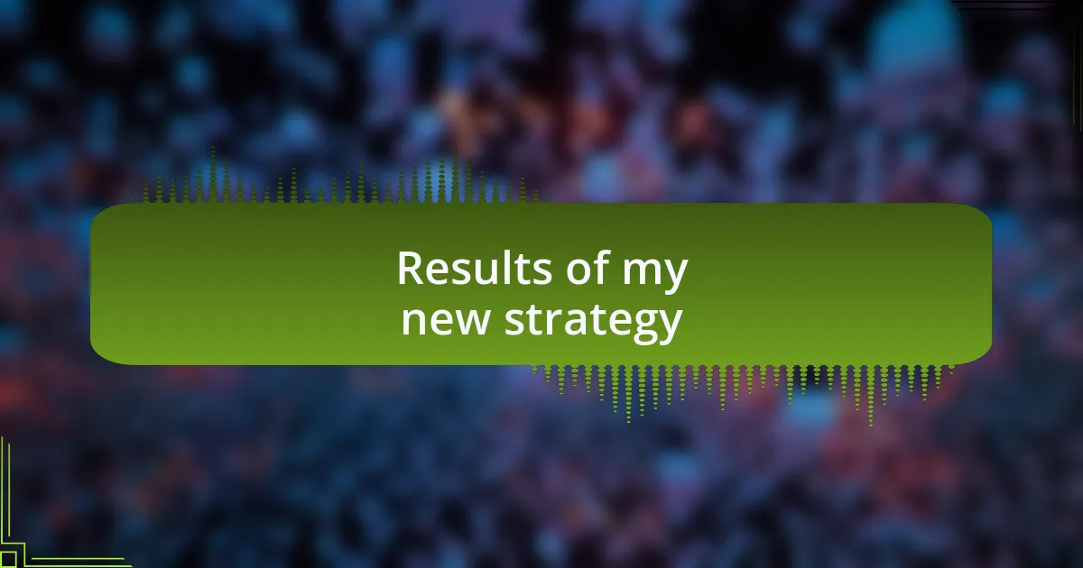 Results of my new strategy