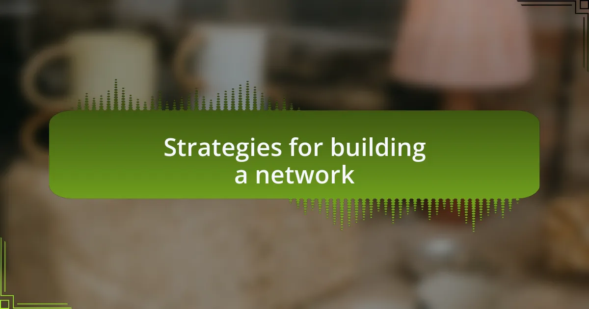 Strategies for building a network