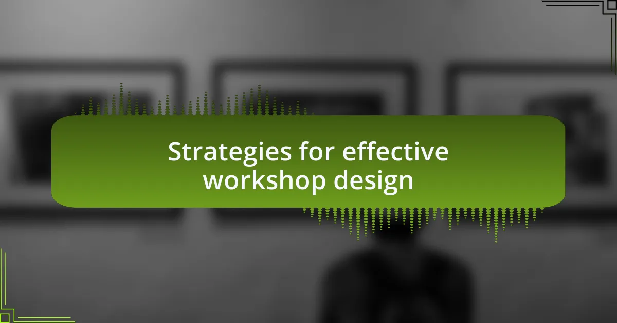 Strategies for effective workshop design