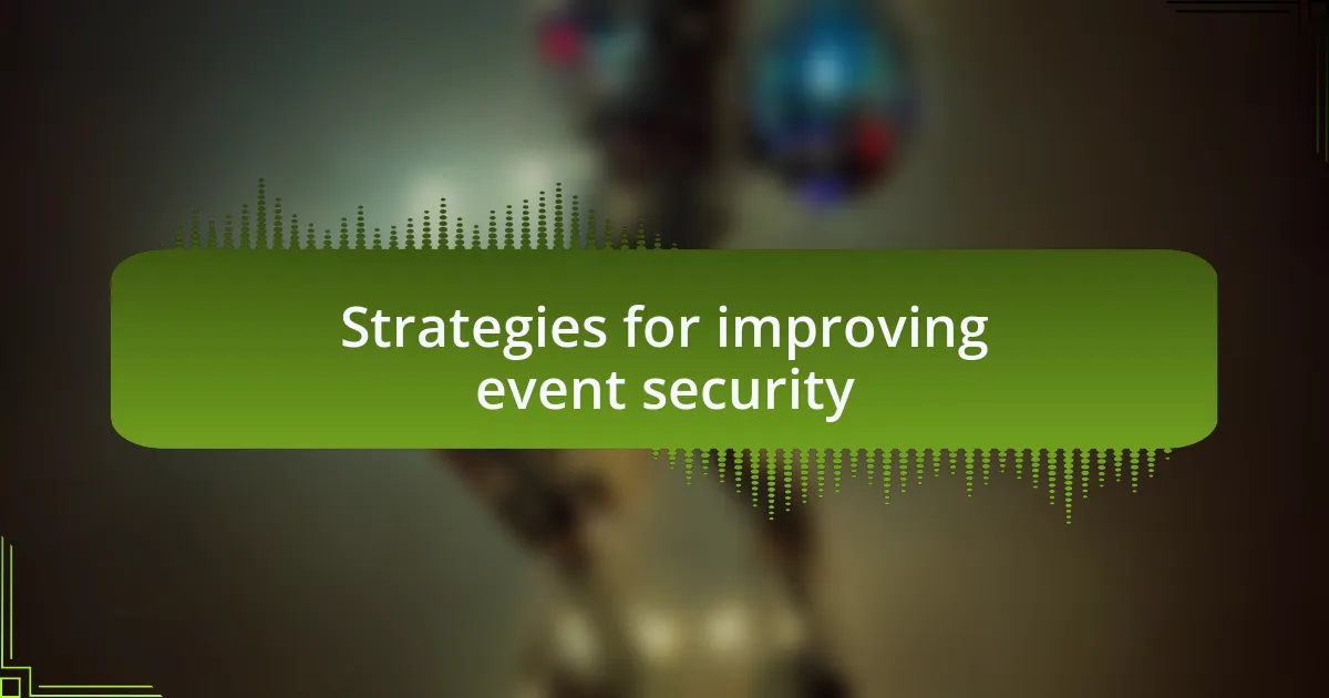 Strategies for improving event security