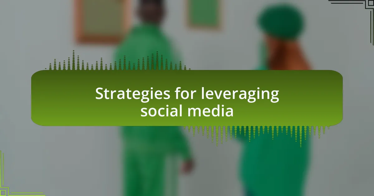 Strategies for leveraging social media