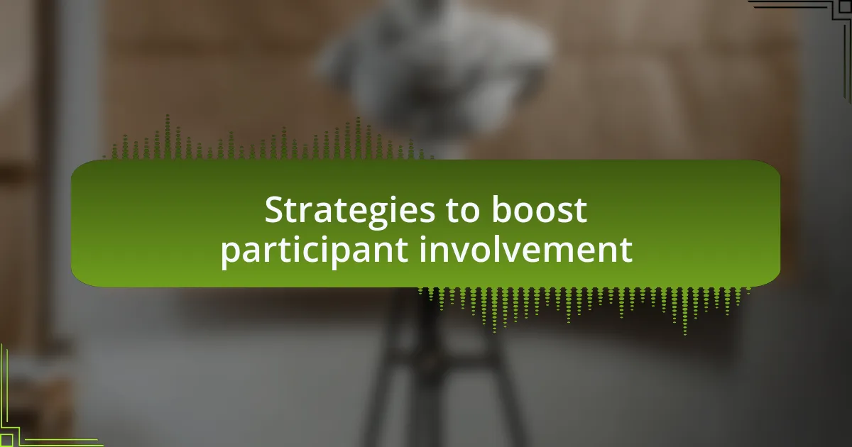 Strategies to boost participant involvement