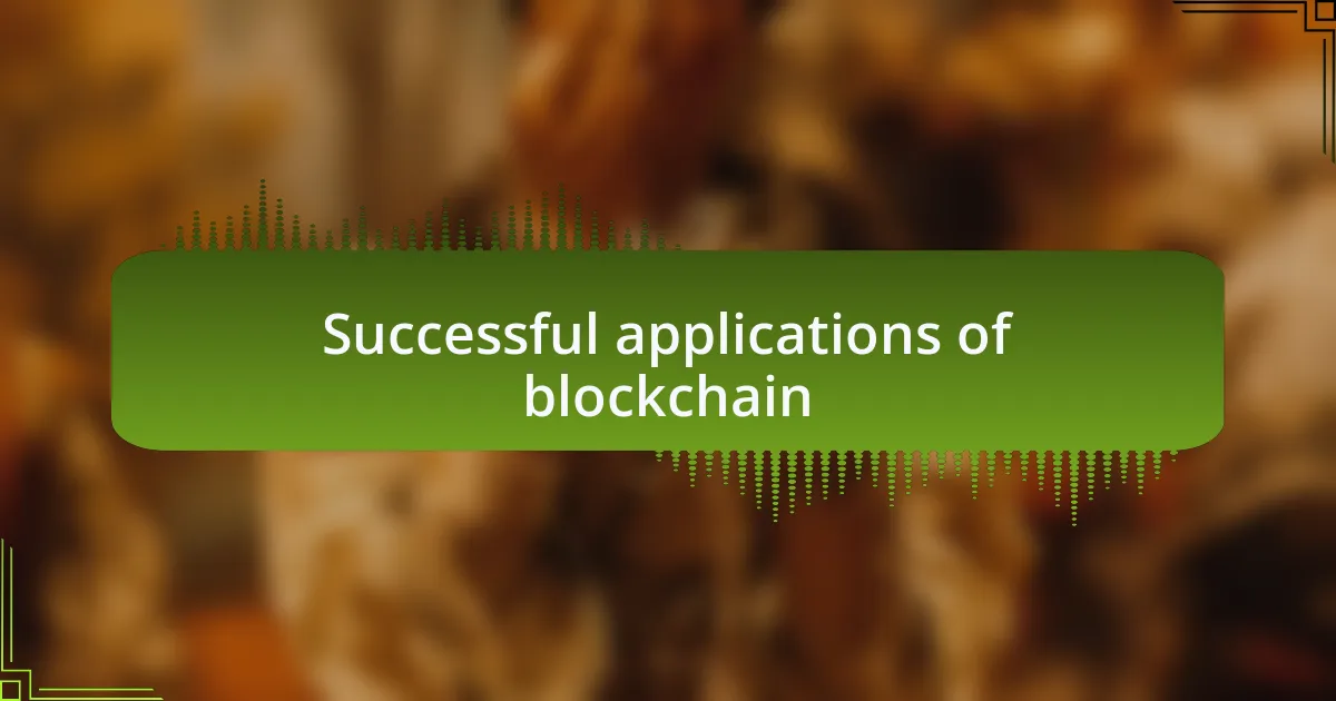 Successful applications of blockchain