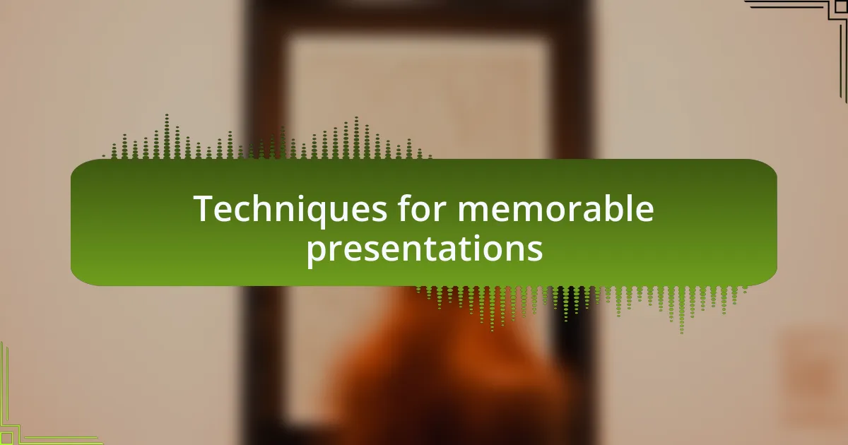 Techniques for memorable presentations