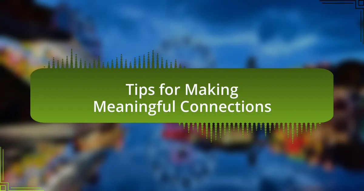 Tips for Making Meaningful Connections