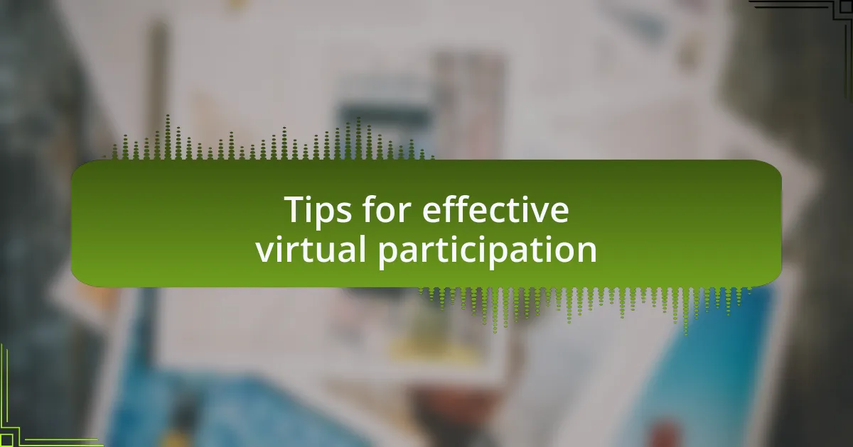 Tips for effective virtual participation