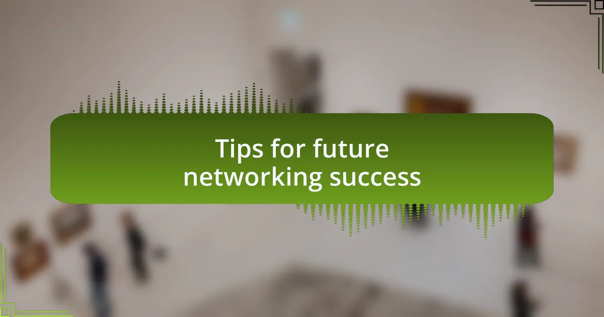 Tips for future networking success