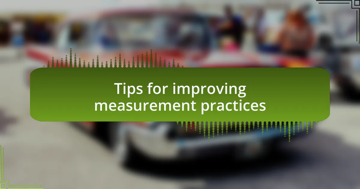 Tips for improving measurement practices
