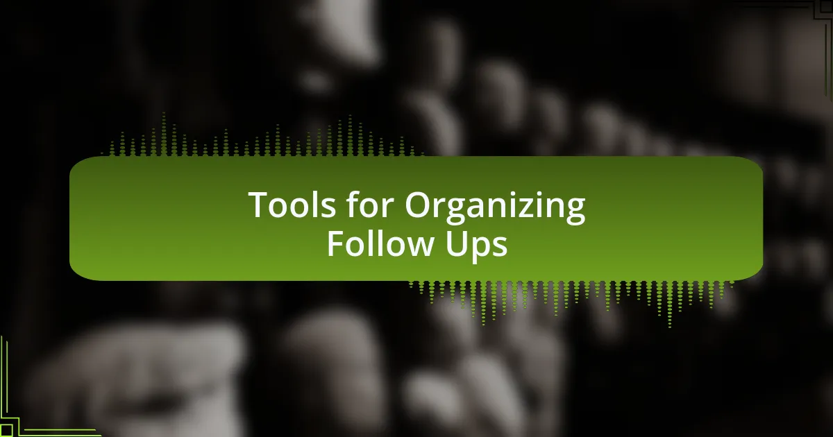 Tools for Organizing Follow Ups