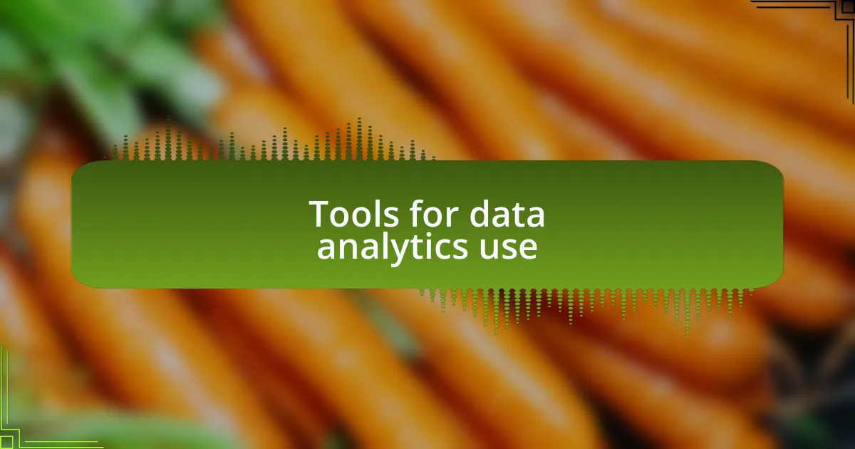 Tools for data analytics use