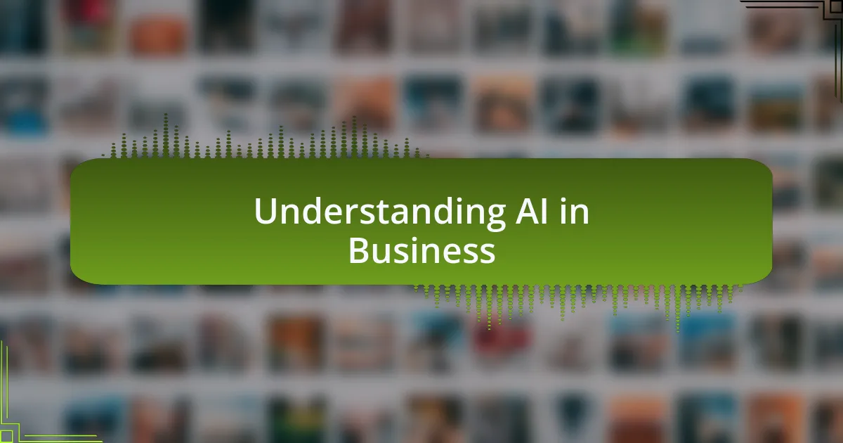 Understanding AI in Business