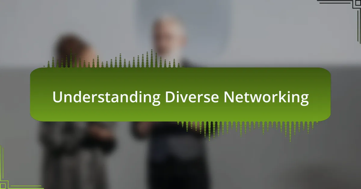 Understanding Diverse Networking