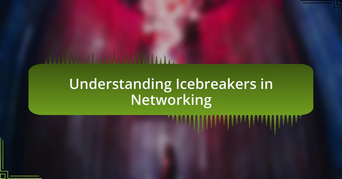 Understanding Icebreakers in Networking