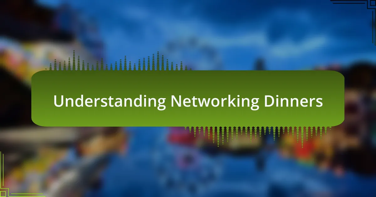 Understanding Networking Dinners