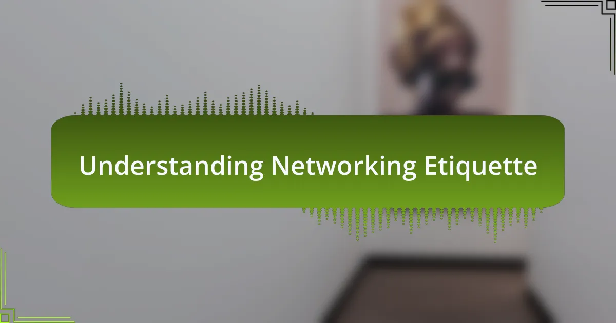Understanding Networking Etiquette