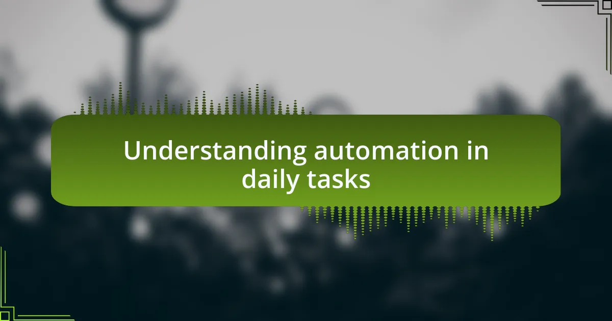 Understanding automation in daily tasks