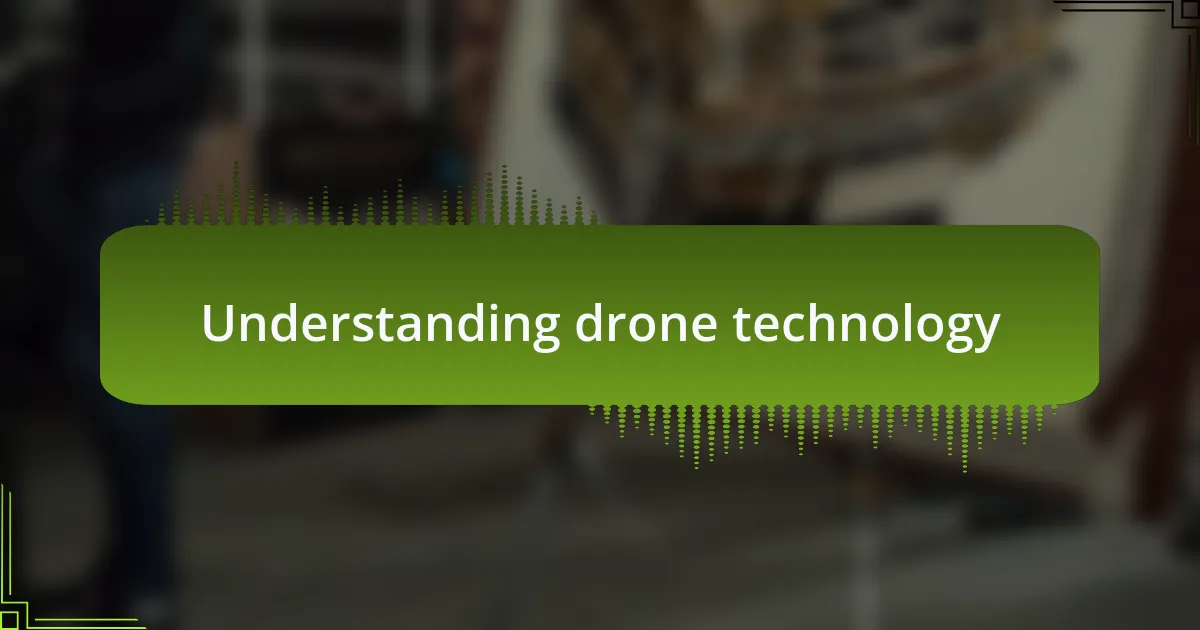 Understanding drone technology