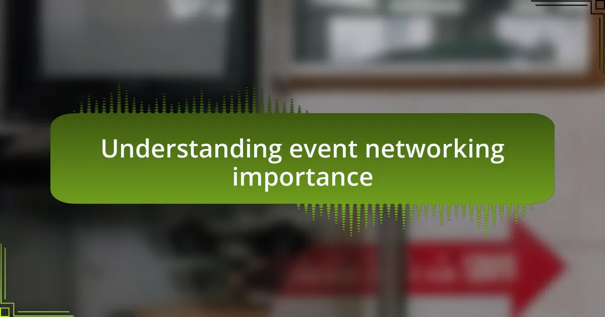 Understanding event networking importance