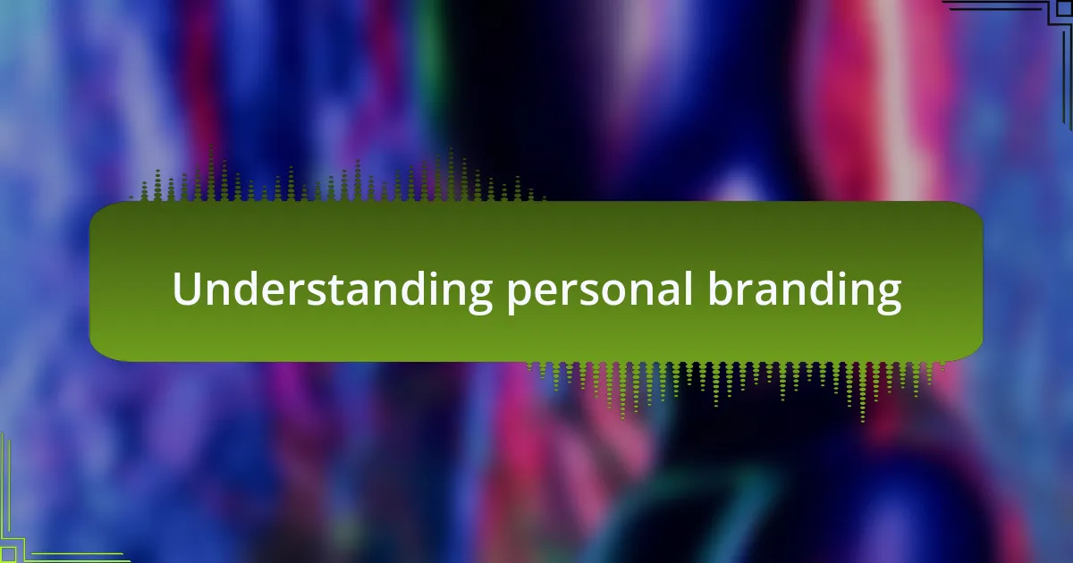 Understanding personal branding