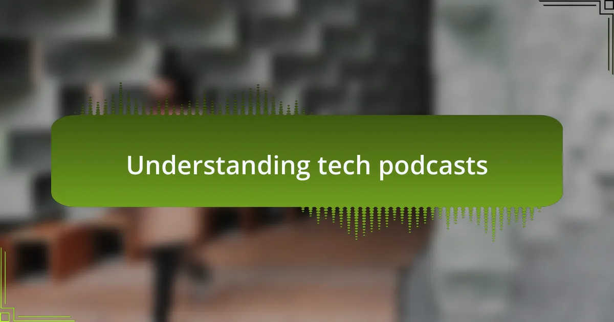 Understanding tech podcasts
