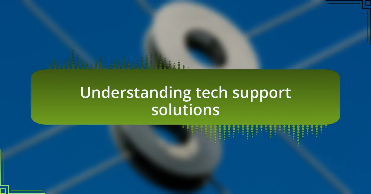 Understanding tech support solutions