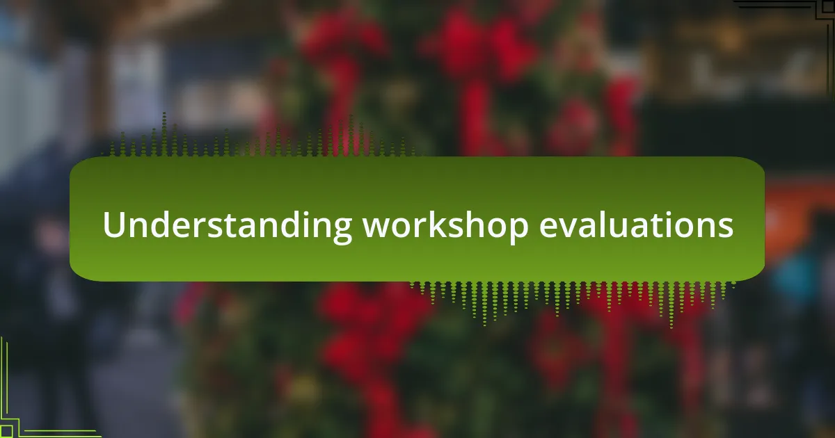 Understanding workshop evaluations
